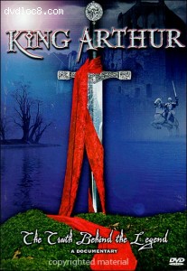 King Arthur: The Truth Behind The Legend Cover King Arthur: The Truth Behind The Legend Cover