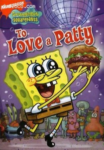 SpongeBob SquarePants: To Love A Patty Cover