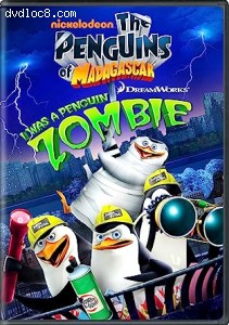 Penguins of Madagascar: I Was a Penguin Zombie, The