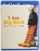 I Am Big Bird: The Caroll Spinney Story [Blu-Ray]
