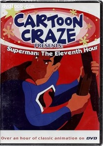 Cartoon Craze: Superman: The Eleventh Hour Cover