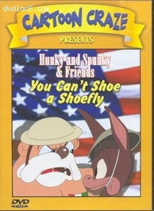 Cartoon Craze: Hunky &amp; Spunky &amp; Friends: You Can't Shoe a Shoefly Cover