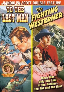 Randolph Scott Double Feature (To The Last Man / The Fighting Westerner) Cover