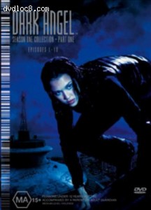 Dark Angel-Season 1: Part 1 Cover Dark Angel-Season 1: Part 1 Cover